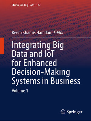 cover image of Integrating Big Data and IoT for Enhanced Decision-Making Systems in Business